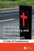 Eliminating Serious Injury and Death from Road Transport: A Crisis of Complacency