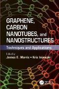 Graphene, Carbon Nanotubes, and Nanostructures: Techniques and Applications