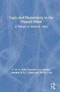 Logic and Uncertainty in the Human Mind: A Tribute to David E. Over