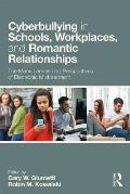Cyberbullying in Schools, Workplaces, and Romantic Relationships: The Many Lenses and Perspectives of Electronic Mistreatment