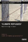 Climate Refugees: Beyond the Legal Impasse?