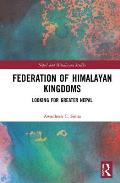 Federation of Himalayan Kingdoms: Looking for Greater Nepal