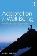 Adaptation and Well-Being: Meeting the Challenges of Life