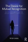 The Desire for Mutual Recognition: Social Movements and the Dissolution of the False Self