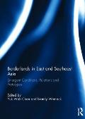 Borderlands in East and Southeast Asia: Emergent conditions, relations and prototypes