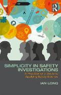 Simplicity in Safety Investigations: A Practitioner's Guide to Applying Safety Science