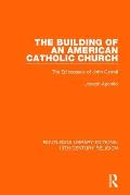 The Building of an American Catholic Church: The Episcopacy of John Carroll