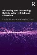 Disrupting and Countering Deficits in Early Childhood Education