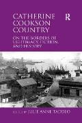 Catherine Cookson Country: On the Borders of Legitimacy, Fiction, and History