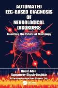 Automated EEG-Based Diagnosis of Neurological Disorders: Inventing the Future of Neurology