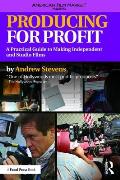 Producing for Profit: A Practical Guide to Making Independent and Studio Films