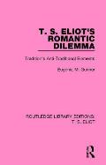 T. S. Eliot's Romantic Dilemma: Tradition's Anti-Traditional Elements