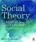 Social Theory: Classical and Contemporary - A Critical Perspective