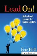 Lead On!: Motivational Lessons for School Leaders