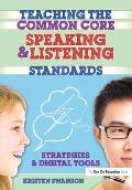Teaching the Common Core Speaking and Listening Standards: Strategies and Digital Tools