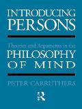 Introducing Persons: Theories and Arguments in the Philosophy of the Mind