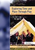 Exploring Time and Place Through Play: Foundation Stage - Key Stage 1