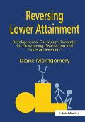 Reversing Lower Attainment: Developmental Curriculum Strategies for Overcoming Disaffection and Underachievement