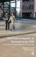 The Federal Republic of Germany Since 1949: Politics, Society and Economy Before and After Unification