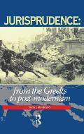 Jurisprudence: From The Greeks To Post-Modernity