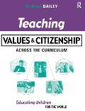 Teaching Values and Citizenship Across the Curriculum: Educating Children for the World