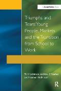 Triumphs and Tears: Young People, Markets, and the Transition from School to Work