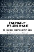 Foundations of Marketing Thought: The Influence of the German Historical School