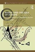 Russia and the Idea of Europe: A Study in Identity and International Relations