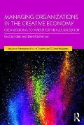 Managing Organizations in the Creative Economy: Organizational Behaviour for the Cultural Sector