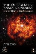 The Emergence of Analytic Oneness: Into the Heart of Psychoanalysis