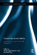 Subjectivity across Media: Interdisciplinary and Transmedial Perspectives