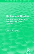 Dollars and Borders: U.S. Governemnt Attempts to Restrict Capital Flows, 1960-1980