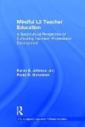 Mindful L2 Teacher Education: A Sociocultural Perspective on Cultivating Teachers' Professional Development