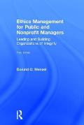 Ethics Management for Public and Nonprofit Managers: Leading and Building Organizations of Integrity