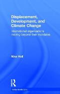 Displacement, Development, and Climate Change: International organizations moving beyond their mandates
