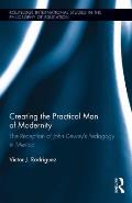Creating the Practical Man of Modernity: The Reception of John Dewey's Pedagogy in Mexico
