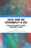 Social Work and Sustainability in Asia: Facing the Challenges of Global Environmental Changes