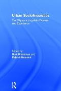 Urban Sociolinguistics: The City as a Linguistic Process and Experience