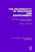 The Reciprocity of Perceiver and Environment: The Evolution of James J. Gibson's Ecological Psychology