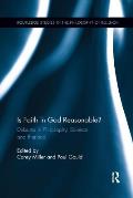 Is Faith in God Reasonable?: Debates in Philosophy, Science, and Rhetoric