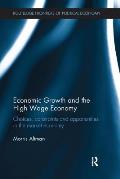 Economic Growth and the High Wage Economy: Choices, Constraints and Opportunities in the Market Economy