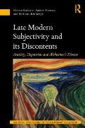 Late Modern Subjectivity and its Discontents: Anxiety, Depression and Alzheimer's Disease