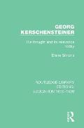 Georg Kerschensteiner: His Thought and its Relevance Today
