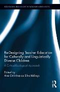 Re-Designing Teacher Education for Culturally and Linguistically Diverse Students: A Critical-Ecological Approach