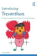 Introducing Trevarthen A Guide for Practitioners & Students in Early Years Education