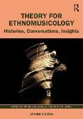Theory for Ethnomusicology: Histories, Conversations, Insights