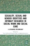 Sexuality, Sexual and Gender Identities and Intimacy Research in Social Work and Social Care: A Lifecourse Epistemology