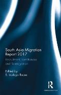 South Asia Migration Report 2017: Recruitment, Remittances and Reintegration