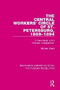 The Central Workers' Circle of St. Petersburg, 1889-1894: A Case Study of the Workers' Intelligentsia