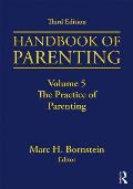 Handbook of Parenting: Volume 5: The Practice of Parenting, Third Edition